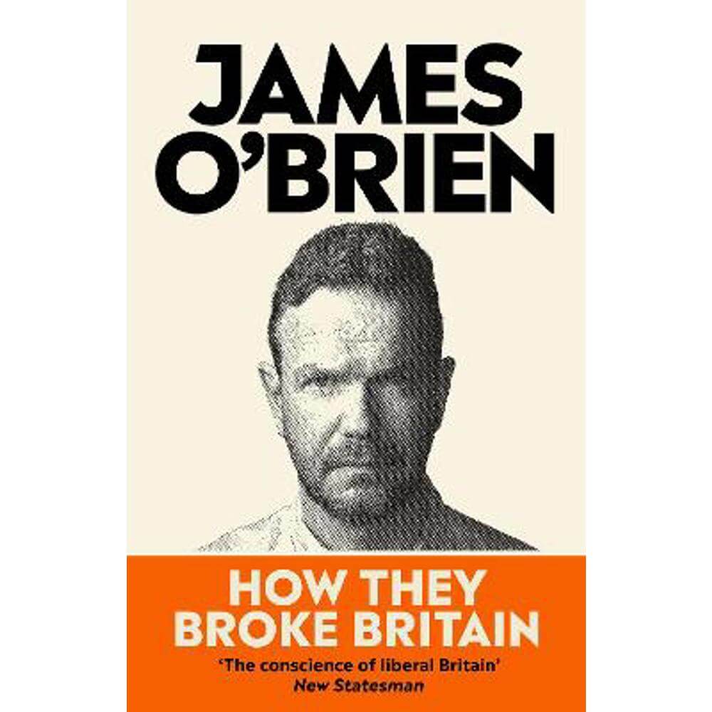 How They Broke Britain (Hardback) - James O'Brien